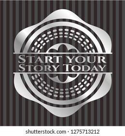 Start your Stroy Today silvery emblem