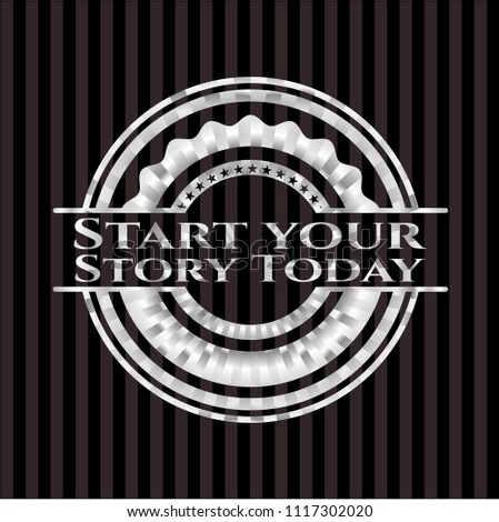 Start your Stroy Today silvery emblem or badge