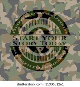 Start your Stroy Today written on a camouflage texture