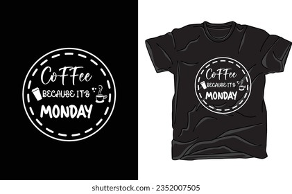 Start your week right with our "Coffee Because It's Monday" t-shirt design. Embrace the Monday blues with a dose of caffeine humor. 