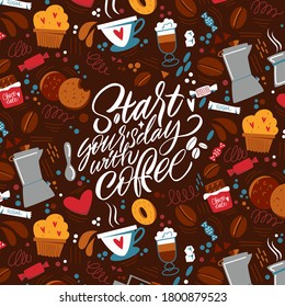 Start your's day with coffee. The inscription about coffee and the pattern on the background. Handwritten lettering design elements for cafe decoration and shop advertising.