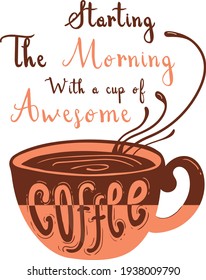 Starting the morning with a cup of awesome coffee typography design for coffee mug. this could be a perfect gift for coffee lovers .  