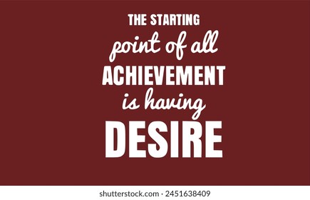 The starting point of all achievement is having desire, quote vector