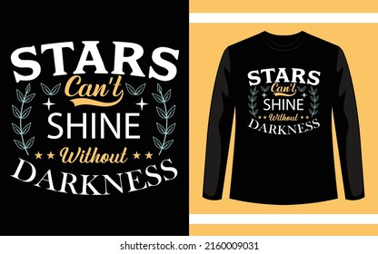 Starts Can't Shine Without Darkness Typography T-Shirt Design