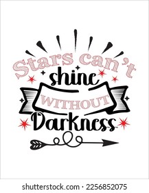 Starts can't shine without darkness Inspirational and Motivational SVG design ,Inspiration design ,Motivational SVG ,SVG  bundle ,cutting file, ready to print file
