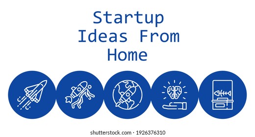 startup ideas from home background concept with startup ideas from home icons. Icons related startup, idea, fishbone, space shuttle