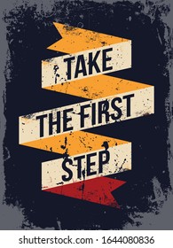 Startup Quote. Inspirational hand-lettering quote for cards and posters. Motivational typography with grunge brush and background . Business concept. Home decor sign. Take the first step.