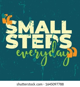 Startup Quote. Motivation and inspiration slogan typography. Inspire poster for startup, business projects and sport achievements. Start Up Quote. Small step everyday. 