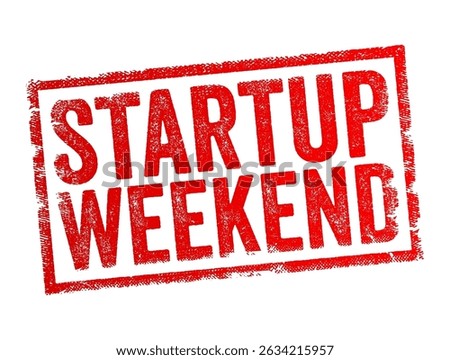 Startup Weekend is a short event (usually 2–3 days) where people team up to pitch, build, and launch a startup idea, text concept stamp