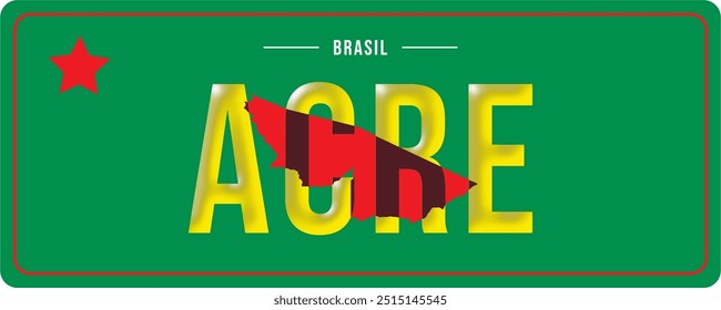 State of Acre Decorative Plate, License Plate Style, Brazil. Green, Yellow and Red. Typography Bebas Neue