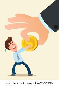 The state and bank rob the businessman of the last money. Debt and taxes, banking interest. Salary reduction. Big hand taking away money from small man. Vector illustration, flat cartoon, isolated.