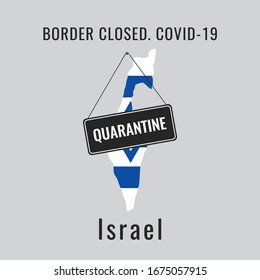 State Of Israel is closed for a coronavirus (covid-19) quarantine. The national flag of the Israel in the form of a map and the "quarantine" sign. Illustration of the concept of closed border