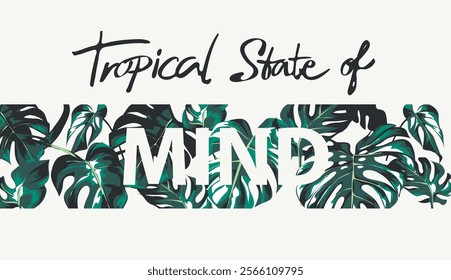 state of mind calligraphy slogan on monstera leaf background vector illustration 