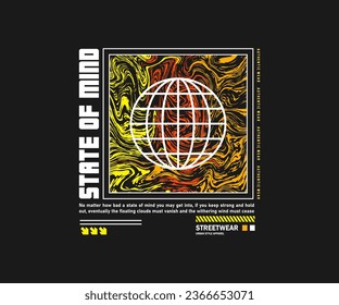 state of mind slogan print design with abstract liquid paint illustration in vintage art style, for streetwear and urban style t-shirts design, hoodies, etc