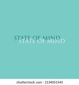 State of mind typography slogan for t shirt printing, tee graphic design. 