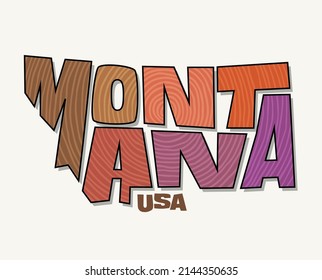 State of Montana with the name distorted into state shape. Pop art style vector illustration for stickers, t-shirts, posters, social media and print media.