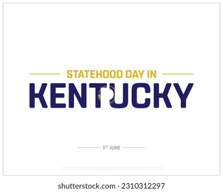 Statehood Day in Kentucky, Statehood Day, Kentucky, United States, National Day, 1st June, Concept, Editable, Typographic Design, typography, Vector, Eps, Icon, Flag of kentucky, Kentucky, Corporate