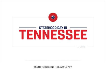 Statehood Day in Tennessee on white background, Typographic Design of Statehood Day in Tennessee, Vector Design of Statehood Day in Tennessee, Statehood Day in Tennessee Design