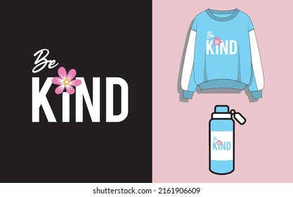 STATEMENT BE KIND AND MOCKUP SWEATER AND TUMBLER, TSHIRT, WRITE WITH FLOWER