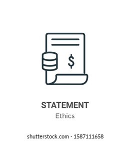 Statement outline vector icon. Thin line black statement icon, flat vector simple element illustration from editable ethics concept isolated on white background