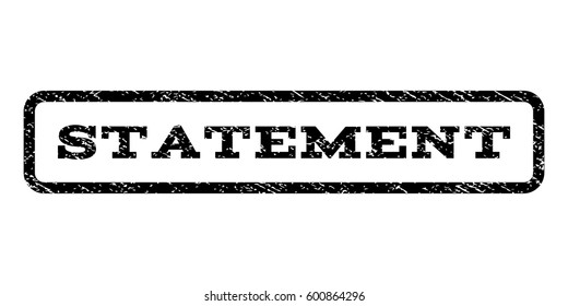 Statement watermark stamp. Text tag inside rounded rectangle with grunge design style. Rubber seal stamp with unclean texture. Vector black ink imprint on a white background.
