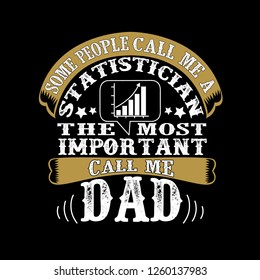 Statistician Call Me Dad, Father Day Quote and Saying