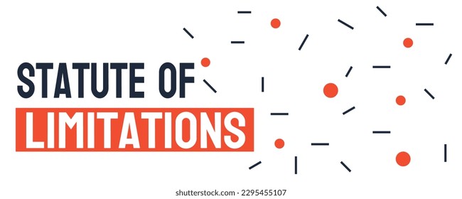 Statute of Limitations - Time limit to file a legal claim or lawsuit.