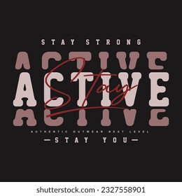 stay active graphic t shirt design, typography vector, illustration, casual style