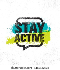 Stay Active. Inspiring Creative Motivation Healthy Life Quote Poster Template. Vector Typography Banner Design Concept On Grunge Texture Rough Background