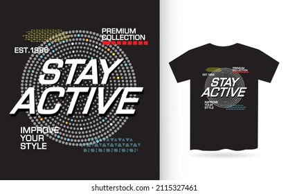 Stay active modern typography slogan design for t shirt print