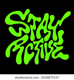 Stay Active. Typography features bold, fluid lettering with an energetic vibe. Mood is vibrant and motivational, ideal for an active lifestyle. The color palette is bright green on a black background