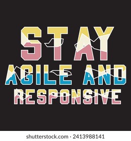 Stay agile and responsive motivational and inspirational quotes lettering typography t shirt design