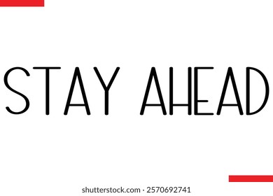 Stay Ahead spirit quote modiren text typography