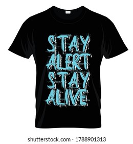 Stay Alert Stay Alive T Shirt Design Vector