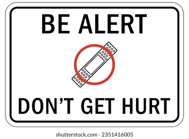 Stay alert don't get hurt sign and labels