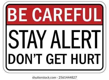 Stay alert safety warning sign