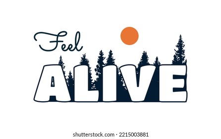 Stay Alive letter with pines tree forest on background design use for t-shirt, sticker, and other use