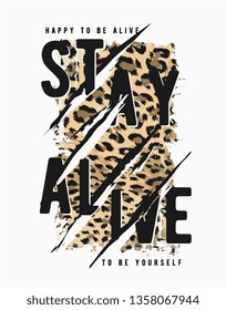 stay alive slogan on leopard skin pattern background with claw scratch