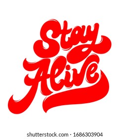 Stay alive. Vector hand drawn lettering  isolated. Template for card, poster, banner, print for t-shirt, pin, badge, patch.