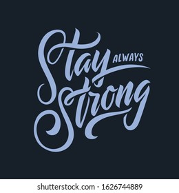 Stay always strong hand drawn lettering. Sports related motivational typography. Hand drawn quote design for kids clothes, t-shirt prints posters stickers. Vector vintage illustration.