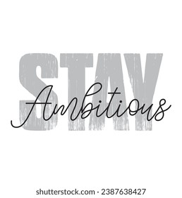 stay ambitious text on white background.