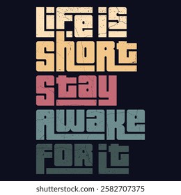 "Stay Awake for It" is a call to remain alert and present for life’s opportunities and experiences. Don't miss out on moments, growth, or chances. Stay engaged, keep your eyes open.