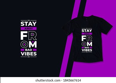 Stay away from bad vibes modern futuristic geometric typography motivational quotes black t shirt design