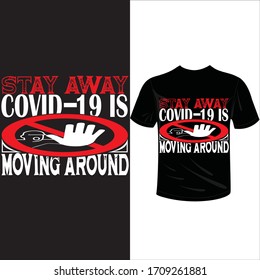 stay away covid-19 moving around-2019-2020 corona-virus t-shirt. Stay protected from 2019 Pestilence Novel Corona Virus T-shirt 2019 Novel corona virus t-shirt for man,women and children.