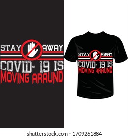 stay away covid-19 moving around-2019-2020 corona-virus t-shirt. Stay protected from 2019 Pestilence Novel Corona Virus T-shirt 2019 Novel corona virus t-shirt for man,women and children.