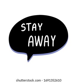 Stay away hand drawn vector illustration speech bubble in cartoon comic style covid-19 coronavirus pandemic print poster card banner