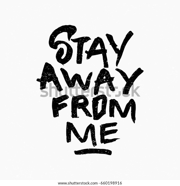 Stay Away Me Quote Ink Hand Stock Vector Royalty Free