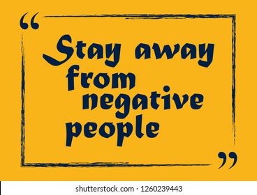 Stay Away From Negative People Otivation Quote Vector Illustration For Design