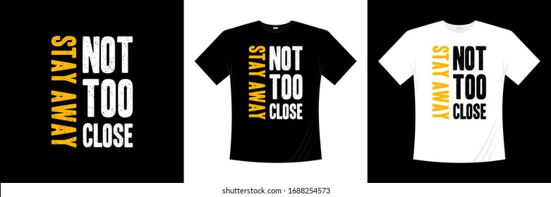 Stay Away Not Too Close Typography T-shirt Design