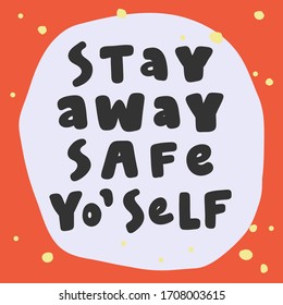 Stay away safe yourself. Sticker for social media content. Vector hand drawn illustration with cartoon lettering. Bubble pop art comic style poster, t shirt print, post card, video blog cover